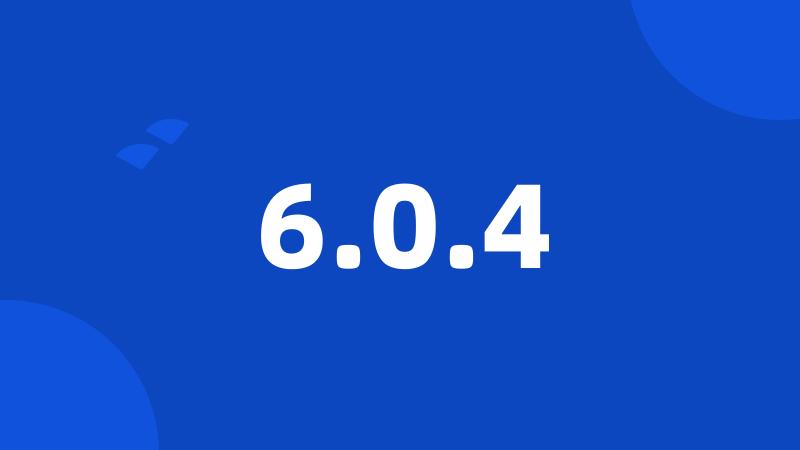 6.0.4