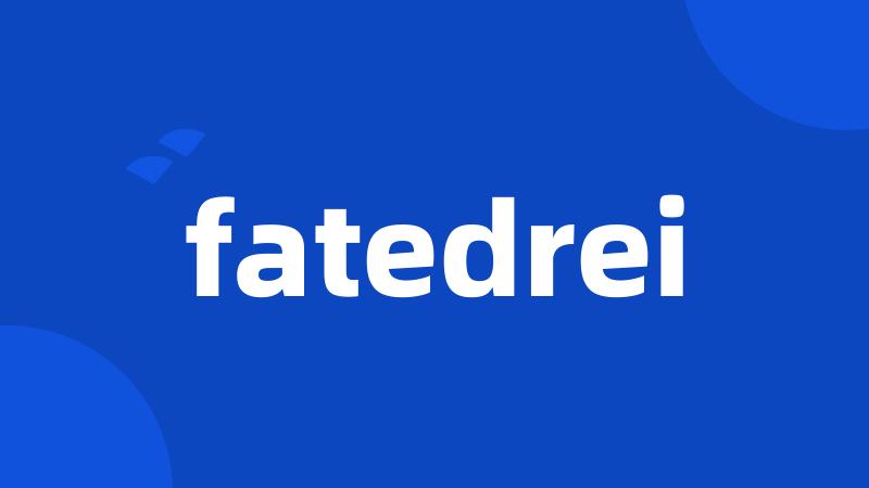 fatedrei