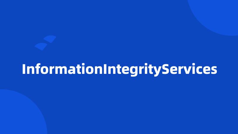 InformationIntegrityServices