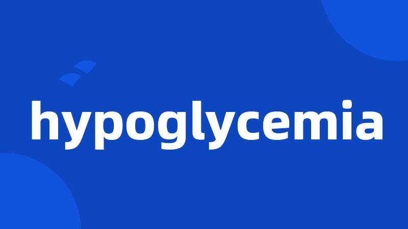 hypoglycemia