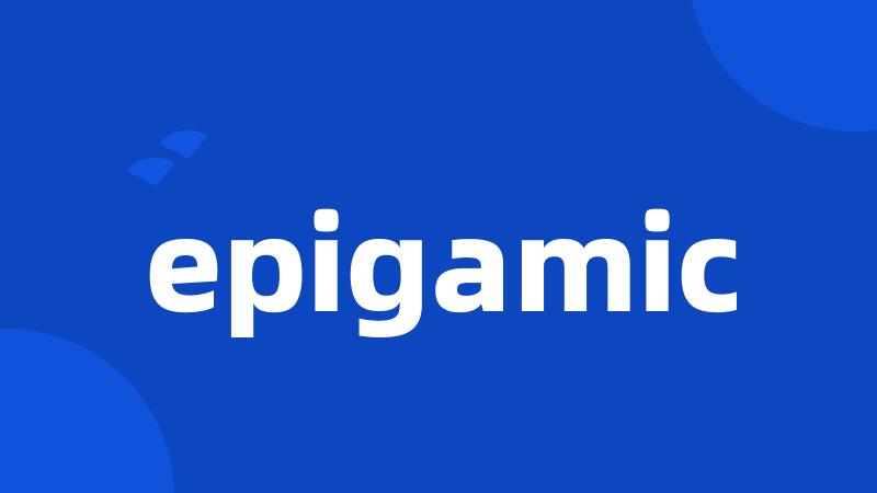 epigamic