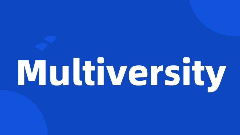 Multiversity