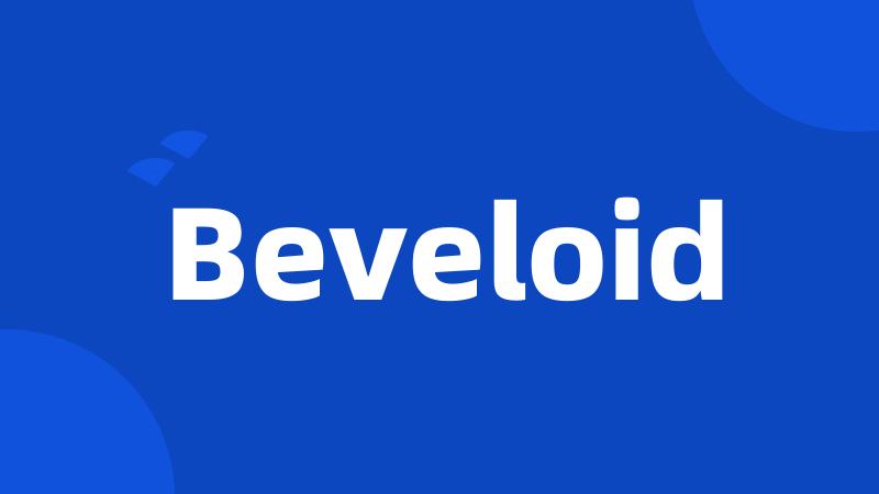 Beveloid