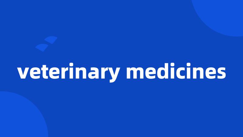 veterinary medicines