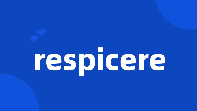 respicere