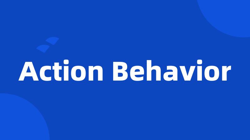 Action Behavior