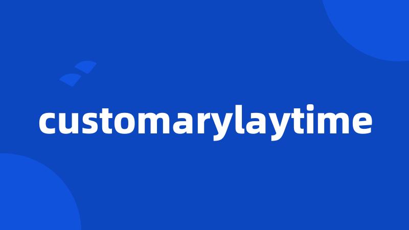 customarylaytime