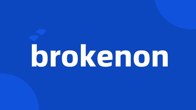 brokenon