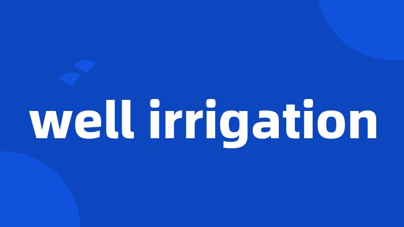 well irrigation