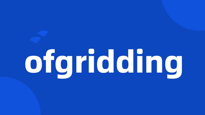 ofgridding