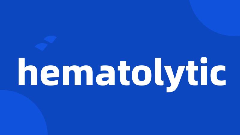 hematolytic