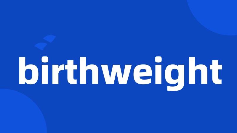 birthweight