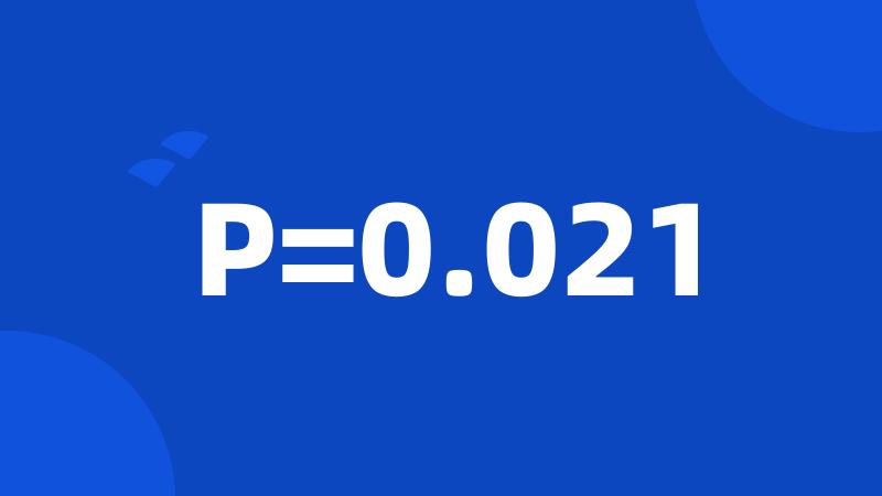 P=0.021