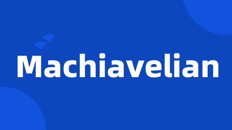 Machiavelian