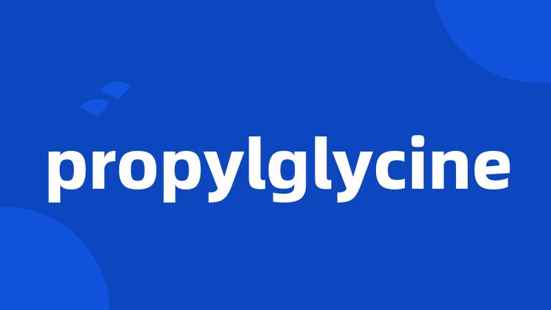 propylglycine