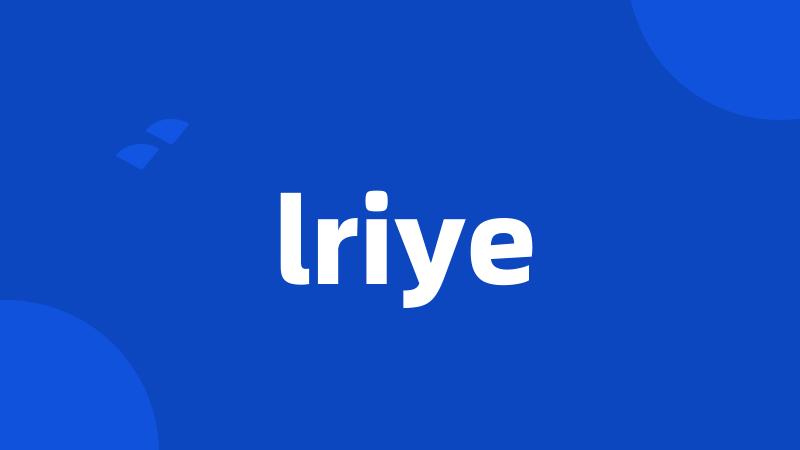 lriye