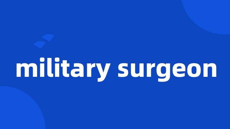 military surgeon