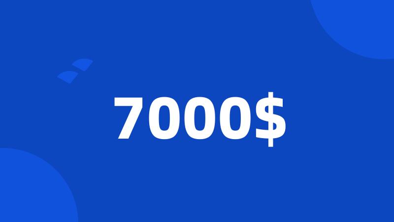 7000$