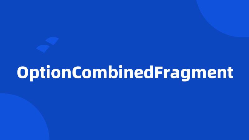 OptionCombinedFragment