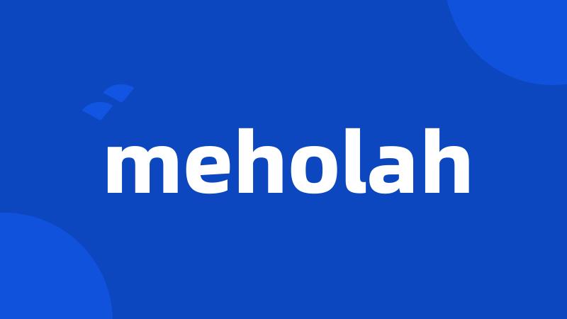 meholah