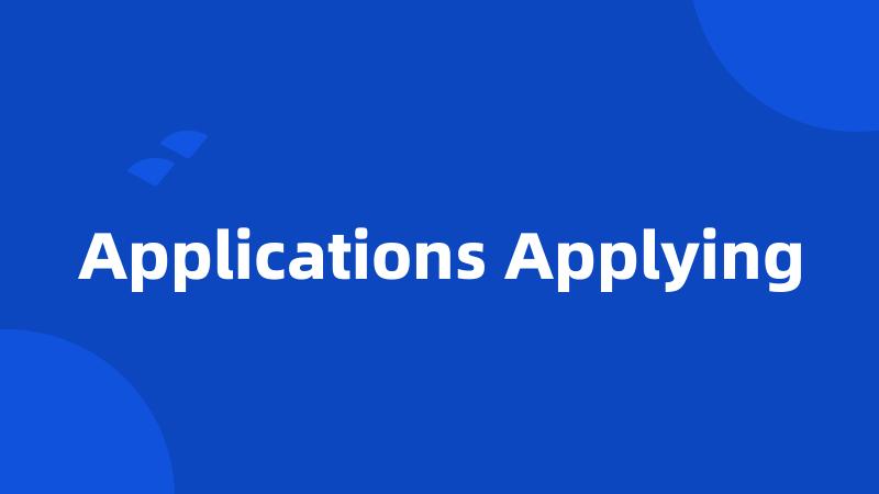 Applications Applying
