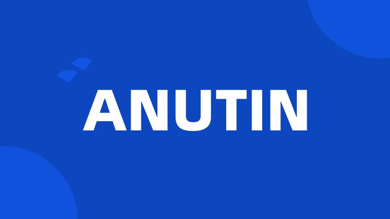 ANUTIN