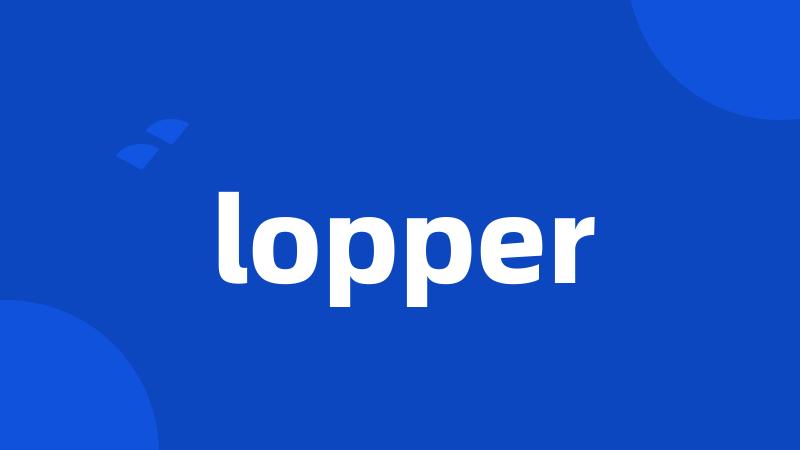 lopper