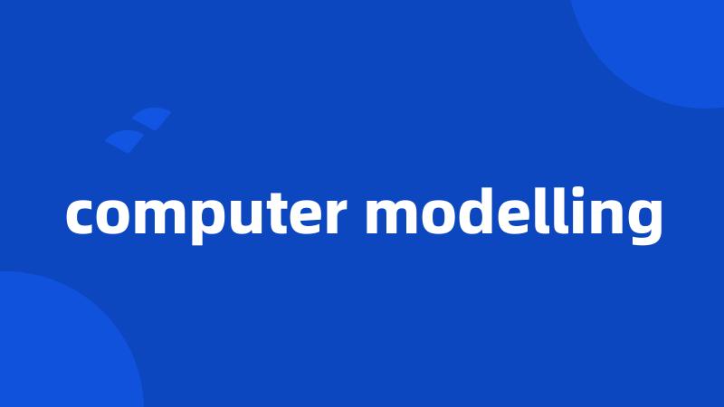 computer modelling