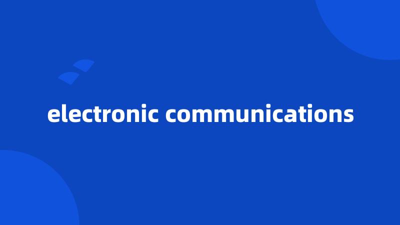 electronic communications