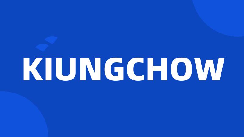 KIUNGCHOW