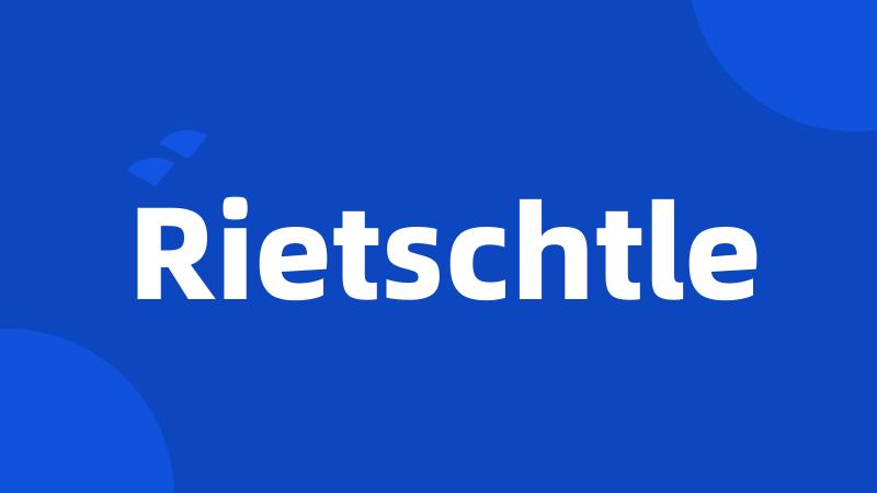 Rietschtle