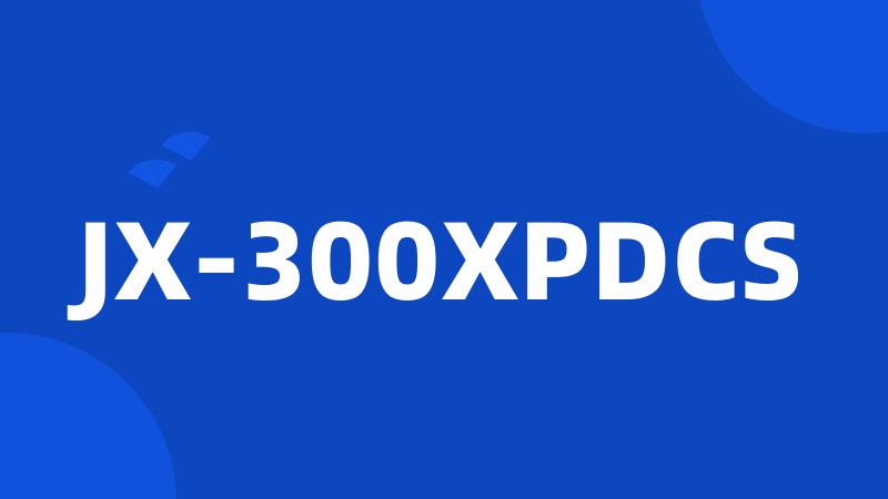 JX-300XPDCS