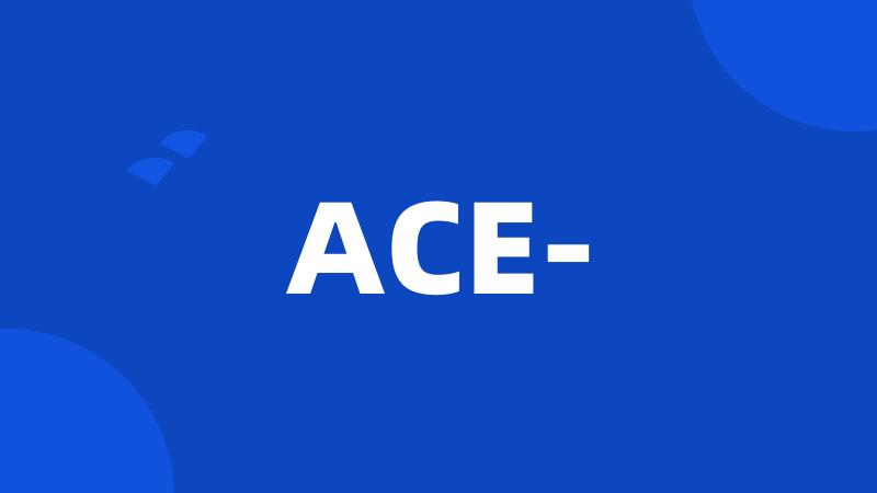 ACE-