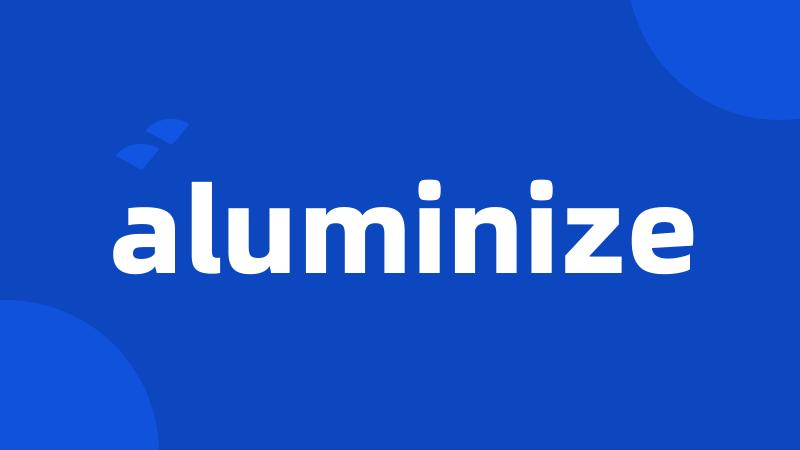 aluminize