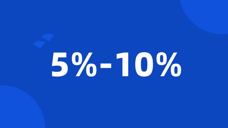 5%-10%