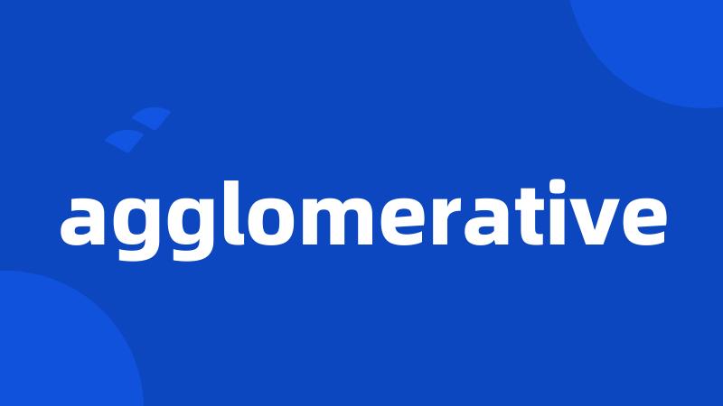 agglomerative