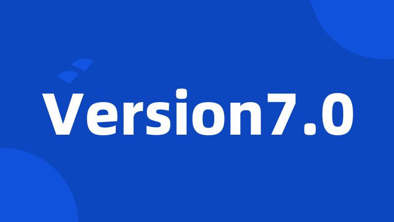 Version7.0