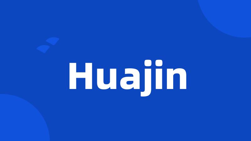 Huajin