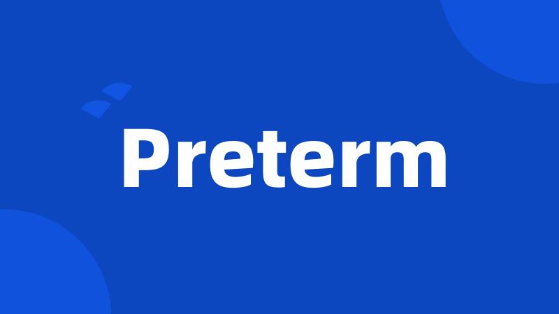 Preterm