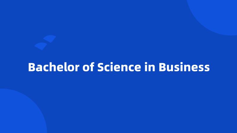 Bachelor of Science in Business