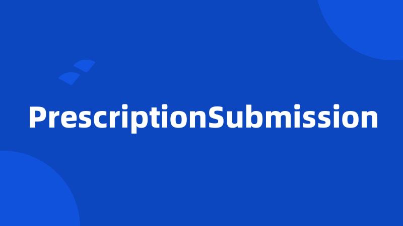 PrescriptionSubmission