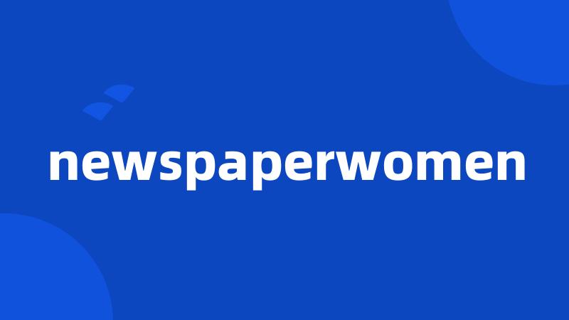 newspaperwomen