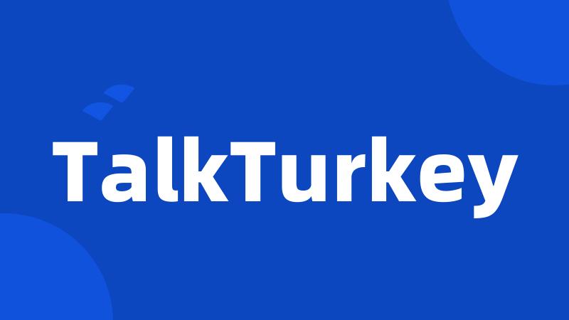 TalkTurkey