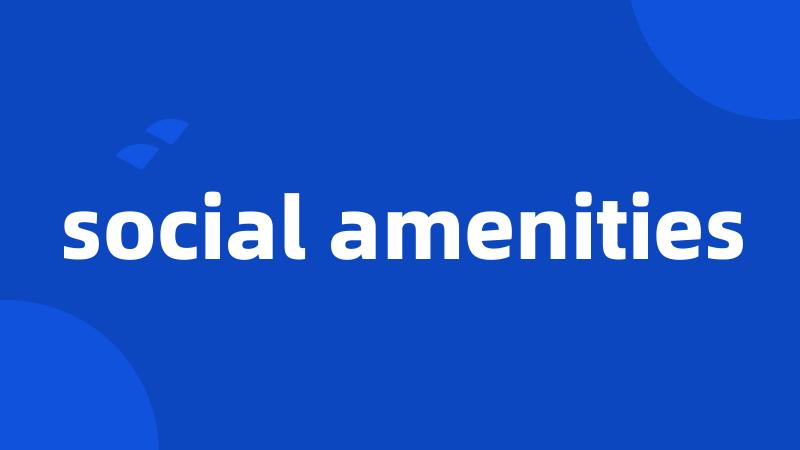 social amenities