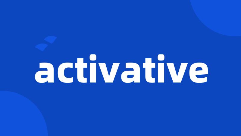 activative