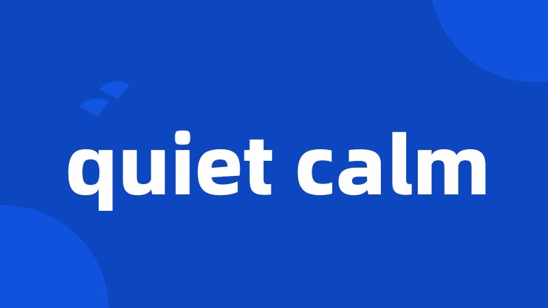 quiet calm