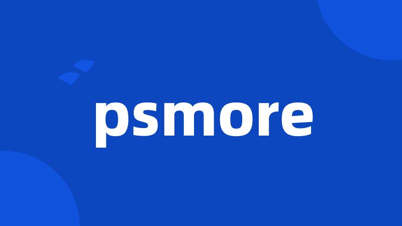 psmore