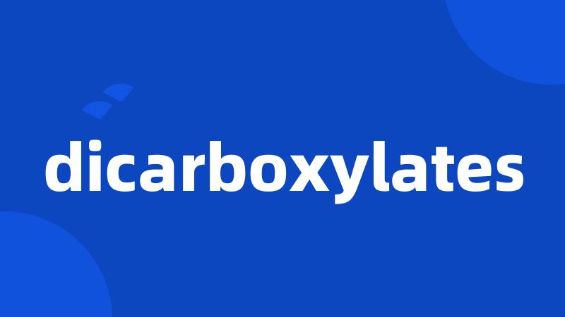 dicarboxylates