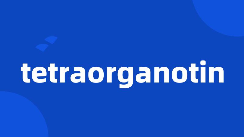 tetraorganotin