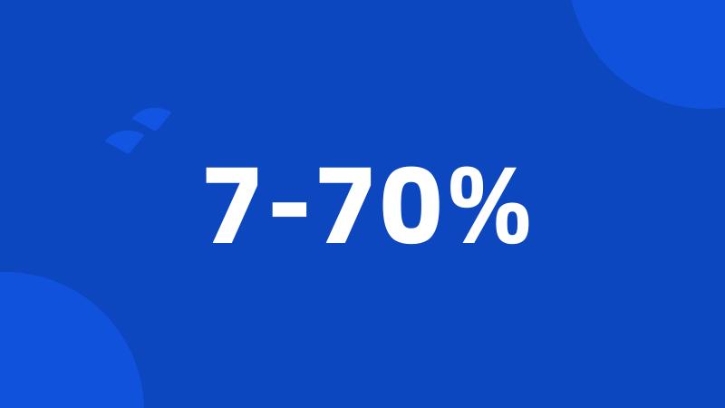 7-70%
